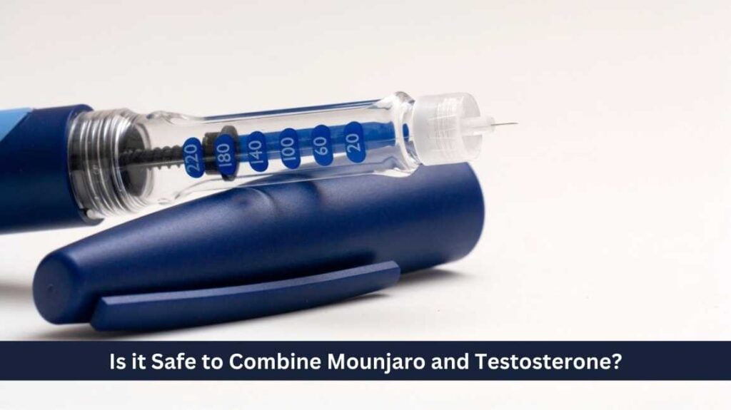 Is it Safe to Combine Mounjaro and Testosterone?
