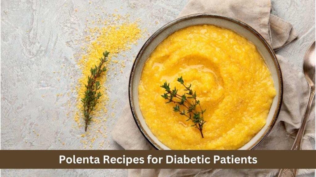 Polenta Recipes for Diabetic Patients