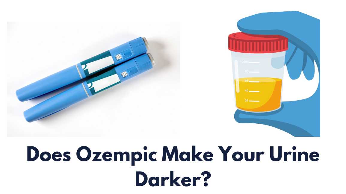 Does Ozempic Make Your Urine Darker
