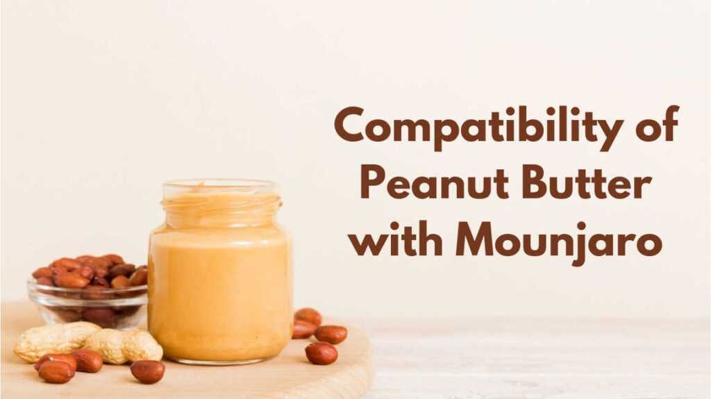 Compatibility of Peanut Butter with Mounjaro
