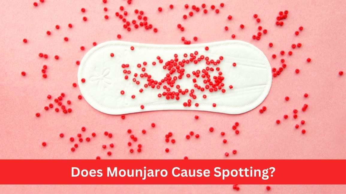 Does Mounjaro Cause Spotting