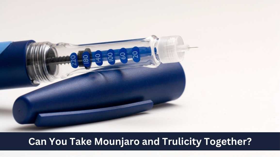 Can You Take Mounjaro and Trulicity Together