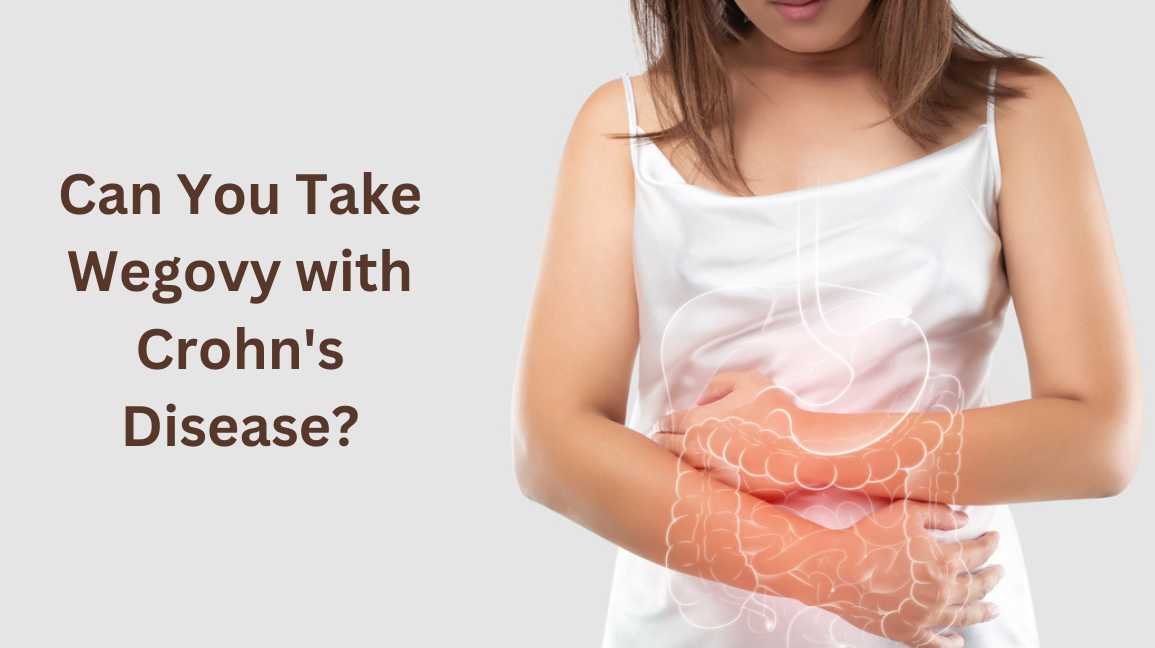 Can You Take Wegovy with Crohn's Disease